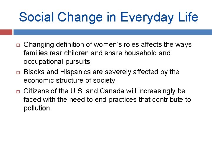 Social Change in Everyday Life Changing definition of women’s roles affects the ways families