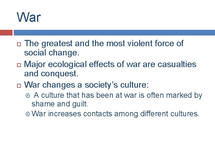 War The greatest and the most violent force of social change. Major ecological effects