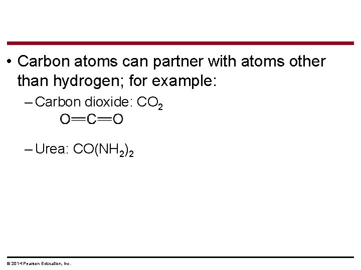  • Carbon atoms can partner with atoms other than hydrogen; for example: –