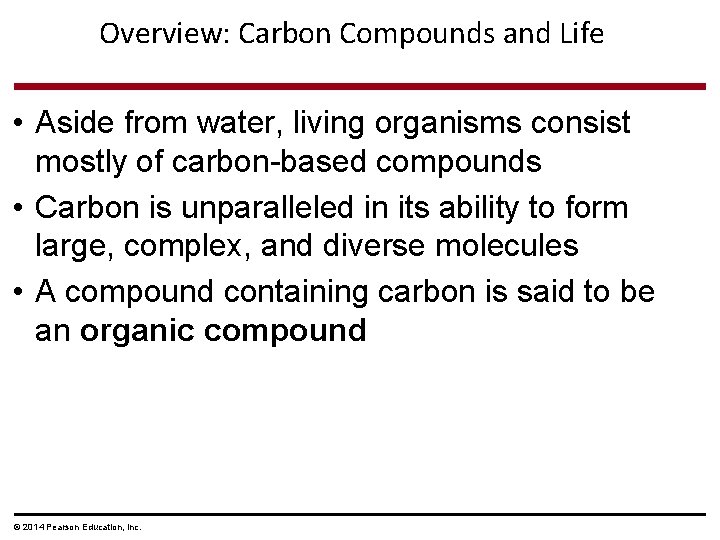 Overview: Carbon Compounds and Life • Aside from water, living organisms consist mostly of