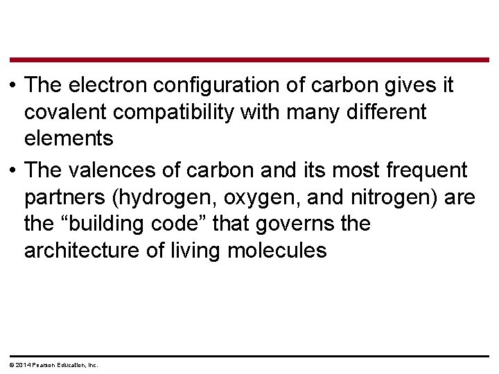  • The electron configuration of carbon gives it covalent compatibility with many different