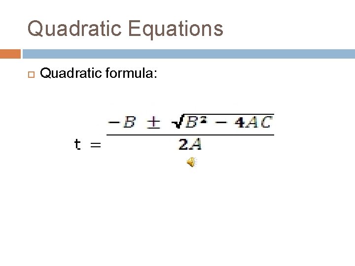 Quadratic Equations Quadratic formula: 