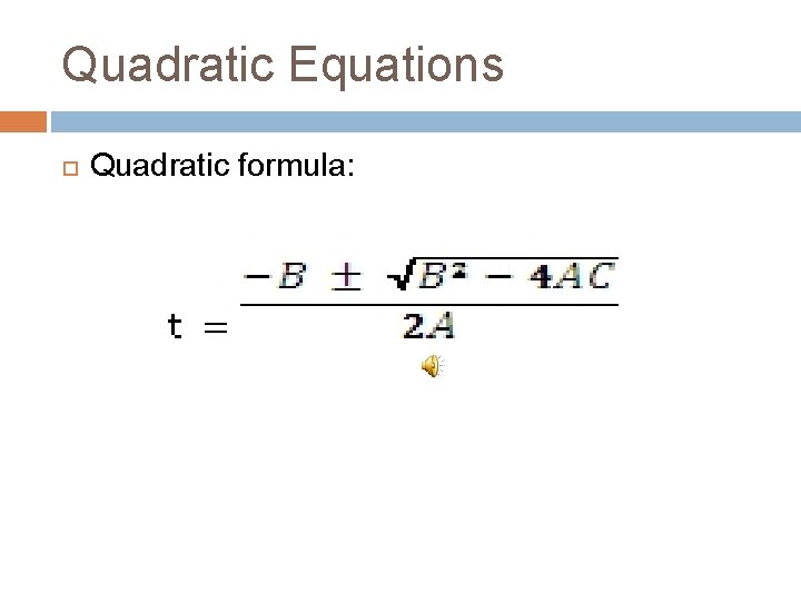 Quadratic Equations Quadratic formula: Quadratic Equations Quadratic formula:
