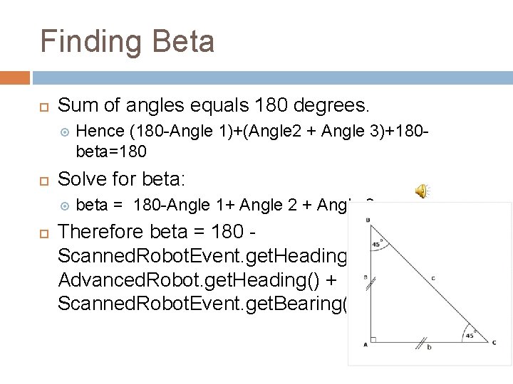 Finding Beta Sum of angles equals 180 degrees. Solve for beta: Hence (180 -Angle