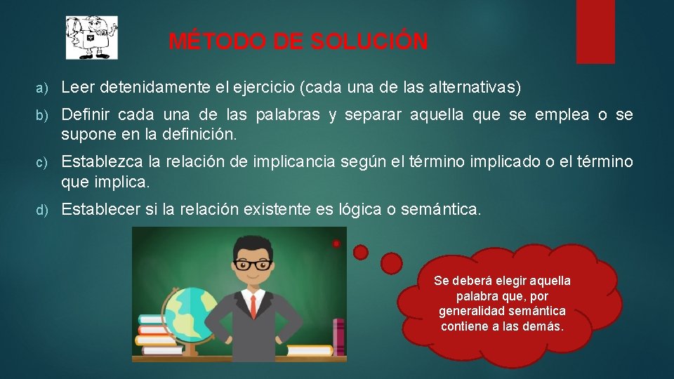 MÉTODO DE SOLUCIÓN a) Leer detenidamente el ejercicio (cada una de las alternativas) b)