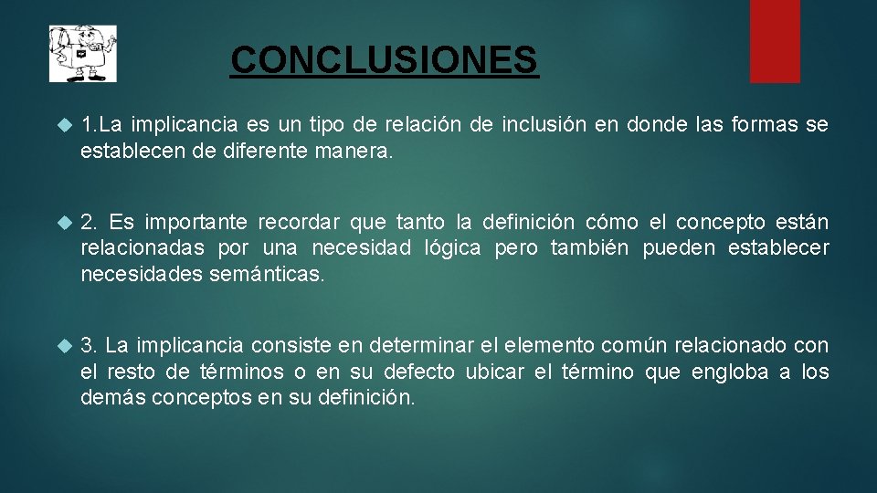 CONCLUSIONES 1. La implicancia es un tipo de relación de inclusión en donde las