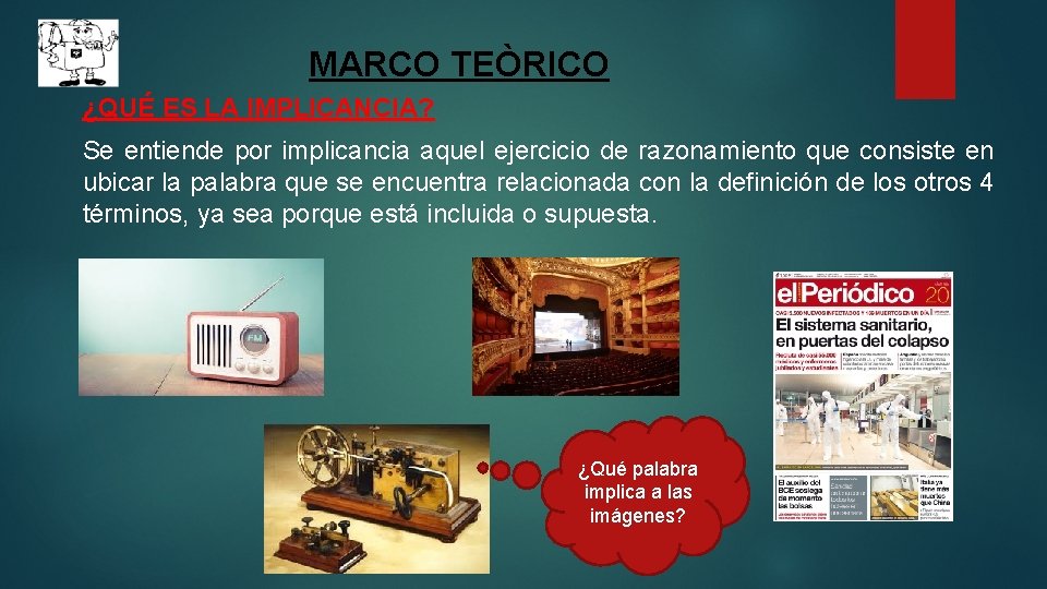 MARCO TEÒRICO ¿QUÉ ES LA IMPLICANCIA? Se entiende por implicancia aquel ejercicio de razonamiento