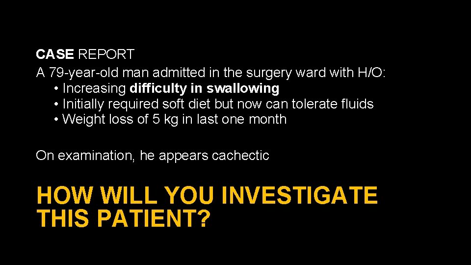 CASE REPORT A 79 -year-old man admitted in the surgery ward with H/O: •