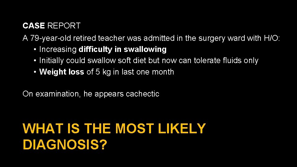 CASE REPORT A 79 -year-old retired teacher was admitted in the surgery ward with