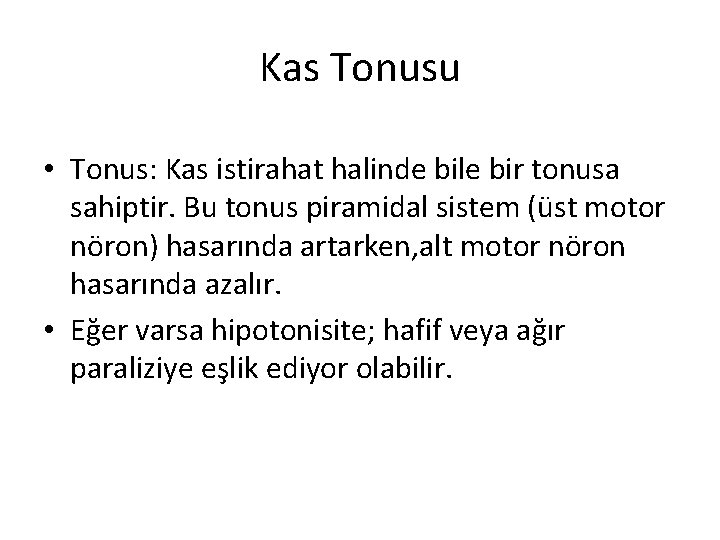 Kas Tonusu • Tonus: Kas istirahat halinde bile bir tonusa sahiptir. Bu tonus piramidal