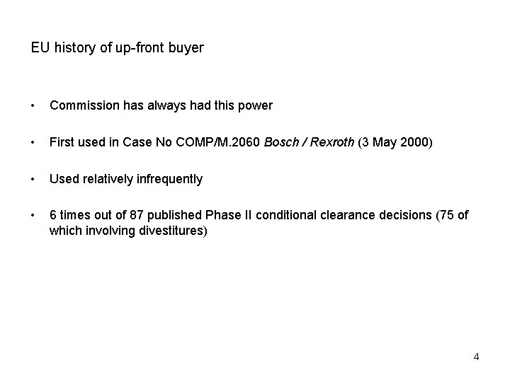 EU history of up-front buyer • Commission has always had this power • First