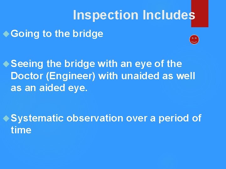 Inspection Includes Going to the bridge Seeing the bridge with an eye of the