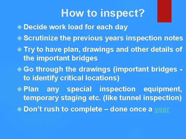 How to inspect? Decide work load for each day Scrutinize the previous years inspection
