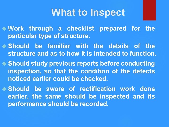 What to Inspect Work through a checklist prepared for the particular type of structure.