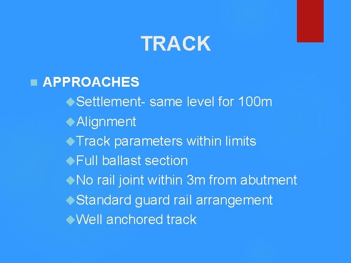 TRACK n APPROACHES Settlement- same level for 100 m Alignment Track parameters within limits