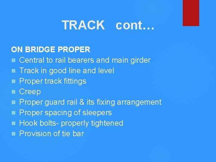 TRACK cont… ON BRIDGE PROPER n Central to rail bearers and main girder n