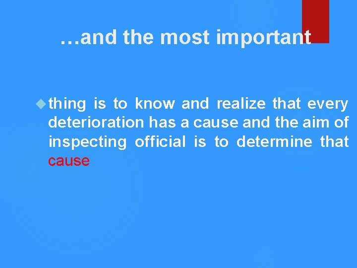 …and the most important thing is to know and realize that every deterioration has