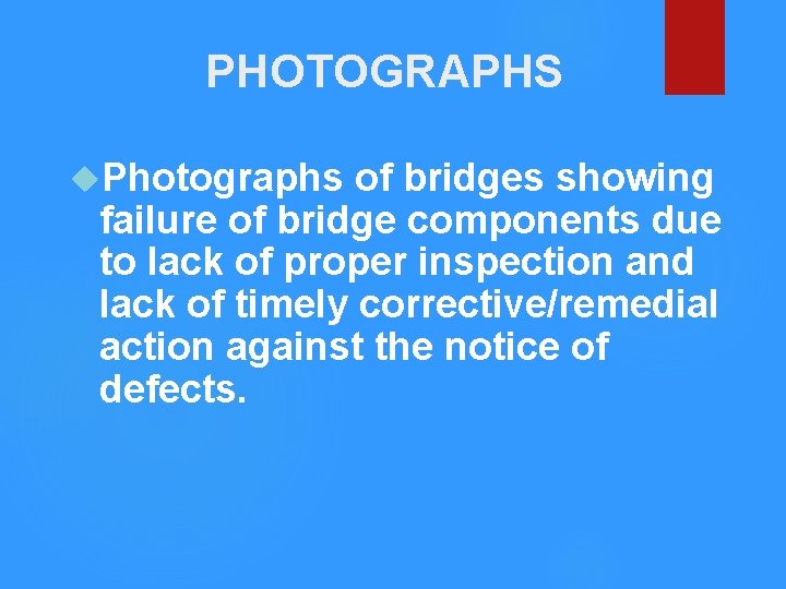 PHOTOGRAPHS Photographs of bridges showing failure of bridge components due to lack of proper