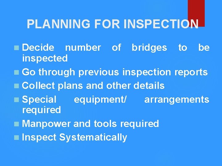PLANNING FOR INSPECTION n Decide number of bridges to be inspected n Go through