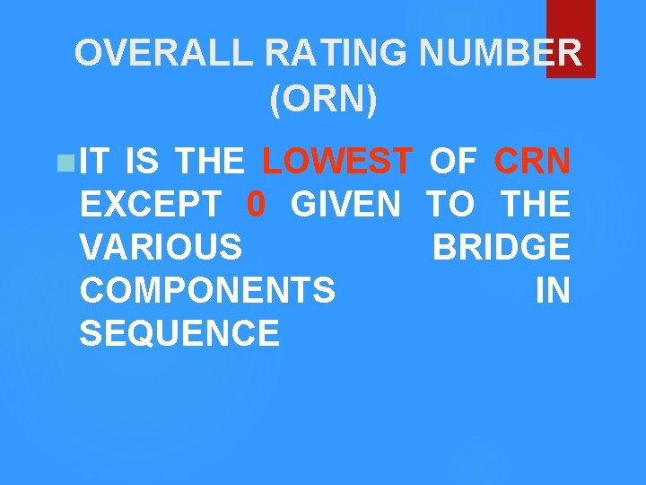OVERALL RATING NUMBER (ORN) n IT IS THE LOWEST OF CRN EXCEPT 0 GIVEN