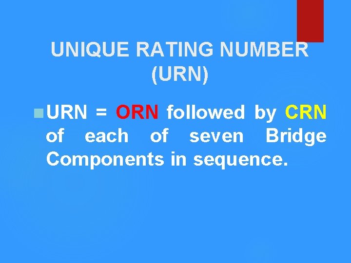 UNIQUE RATING NUMBER (URN) n URN = ORN followed by CRN of each of