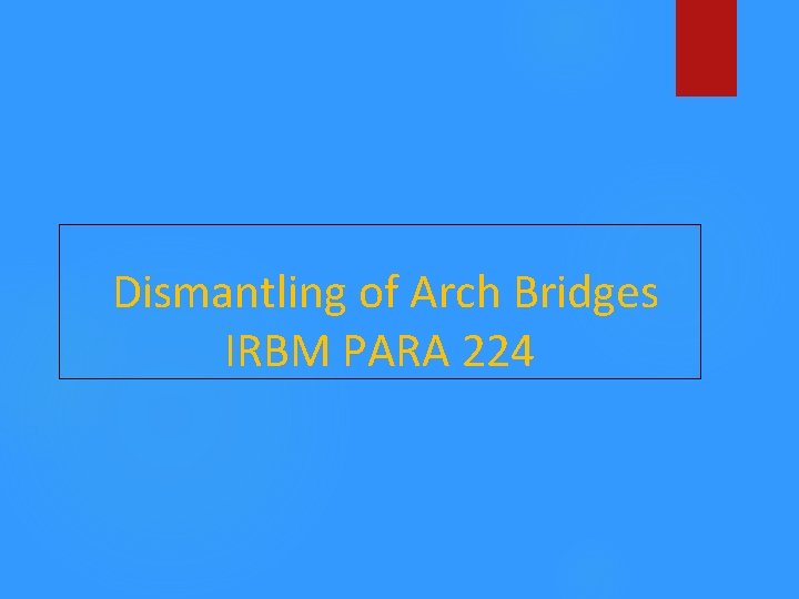 Dismantling of Arch Bridges IRBM PARA 224 