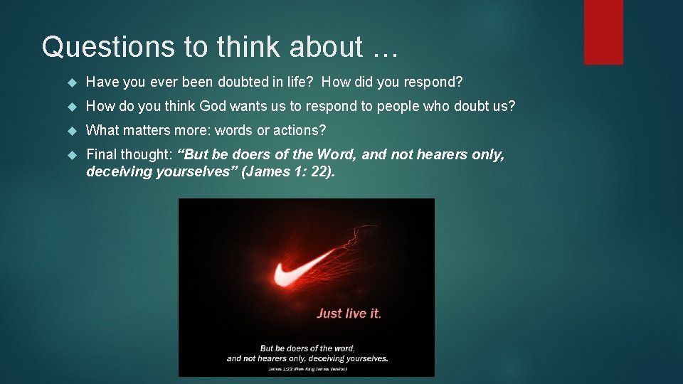 Questions to think about … Have you ever been doubted in life? How did