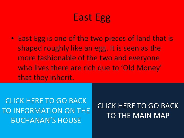 East Egg • East Egg is one of the two pieces of land that