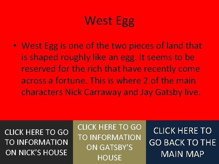 West Egg • West Egg is one of the two pieces of land that