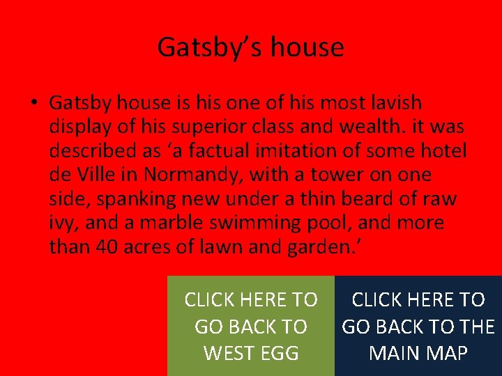 Gatsby’s house • Gatsby house is his one of his most lavish display of