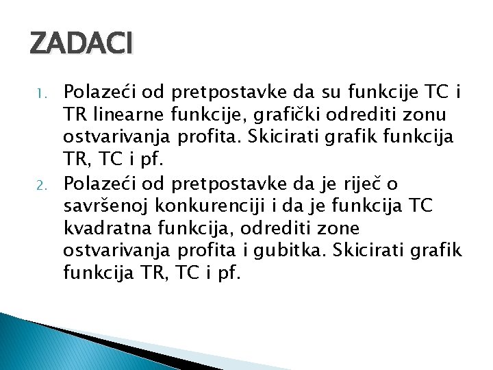 ZADACI 1. 2. Polazeći od pretpostavke da su funkcije TC i TR linearne funkcije,