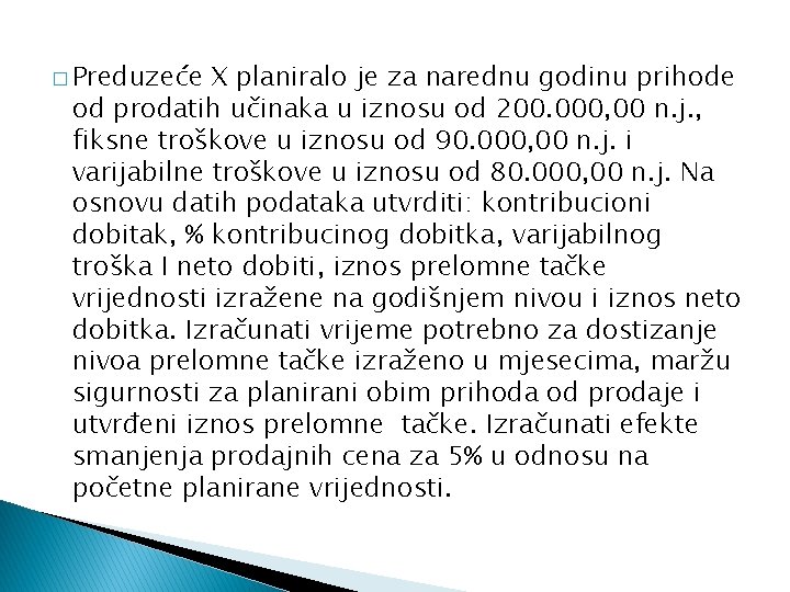 � Preduzeće X planiralo je za narednu godinu prihode od prodatih učinaka u iznosu