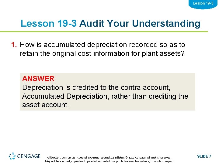 Lesson 19 -3 Audit Your Understanding 1. How is accumulated depreciation recorded so as