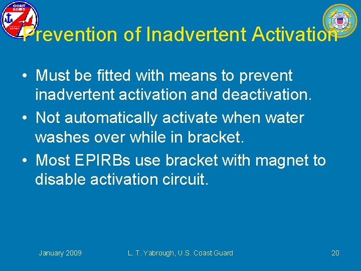 Prevention of Inadvertent Activation • Must be fitted with means to prevent inadvertent activation