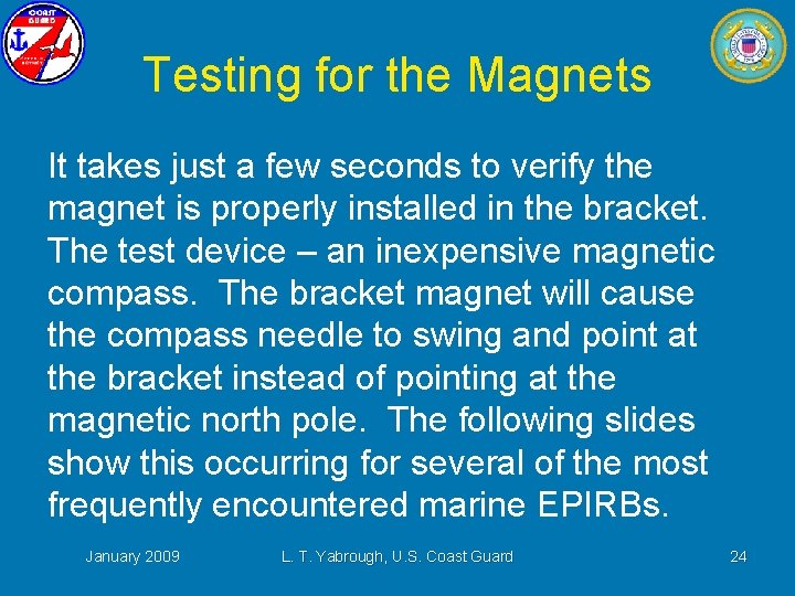 Testing for the Magnets It takes just a few seconds to verify the magnet