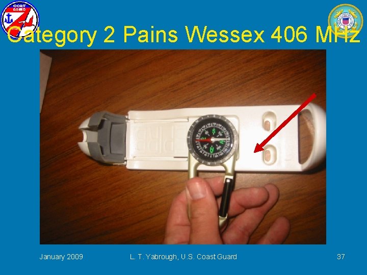 Category 2 Pains Wessex 406 MHz January 2009 L. T. Yabrough, U. S. Coast
