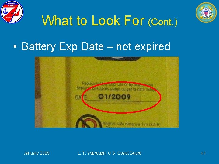 What to Look For (Cont. ) • Battery Exp Date – not expired January