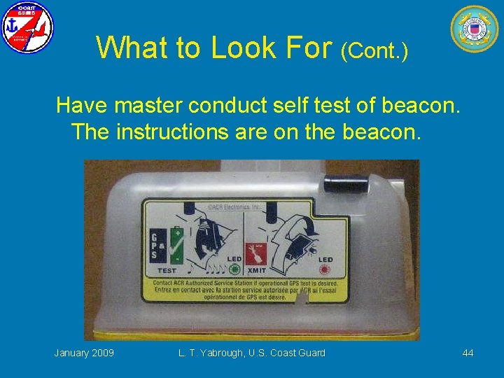 What to Look For (Cont. ) Have master conduct self test of beacon. The