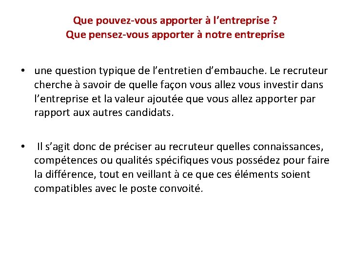 Que pouvez-vous apporter à l’entreprise ? Que pensez-vous apporter à notre entreprise • une