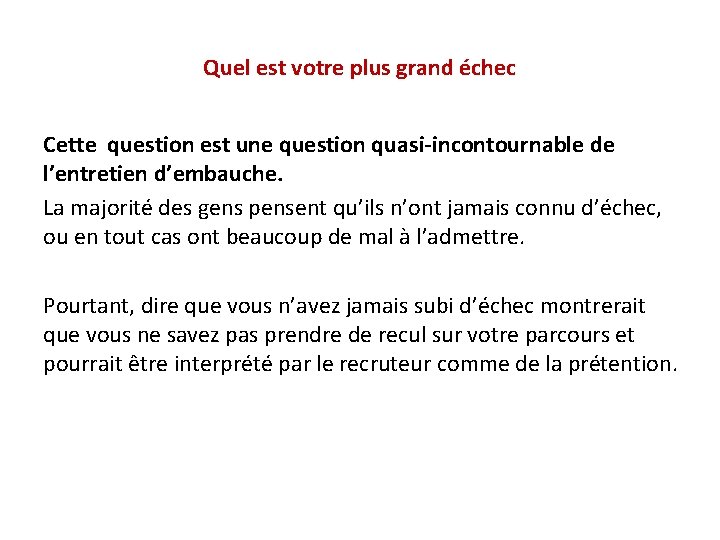 Quel est votre plus grand échec Cette question est une question quasi-incontournable de l’entretien