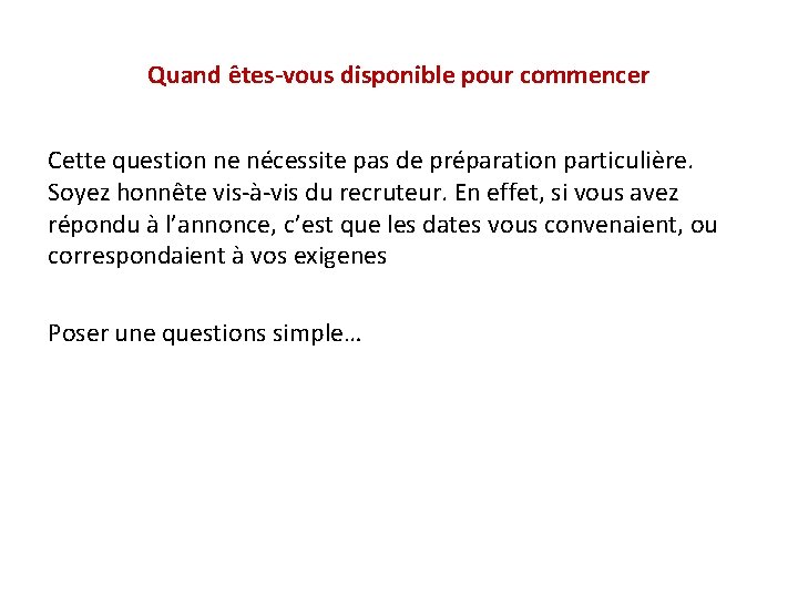 Quand êtes-vous disponible pour commencer Cette question ne nécessite pas de préparation particulière. Soyez