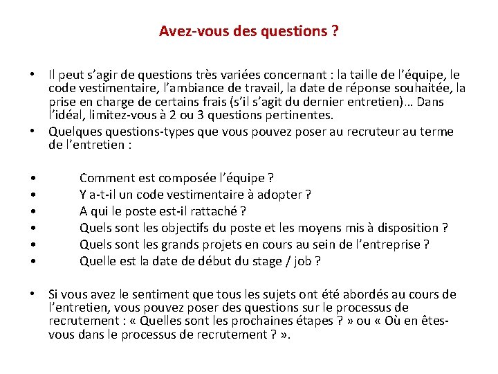 Avez-vous des questions ? • Il peut s’agir de questions très variées concernant :