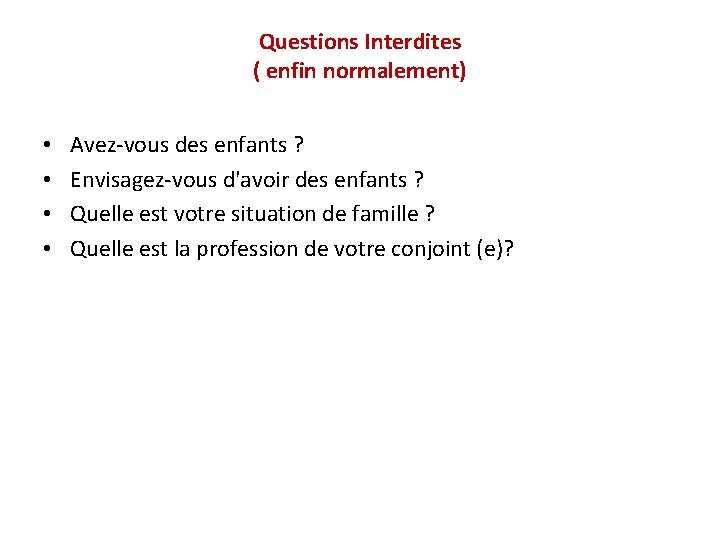 Questions Interdites ( enfin normalement) • • Avez-vous des enfants ? Envisagez-vous d'avoir des
