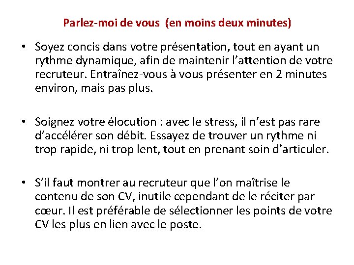 Parlez-moi de vous (en moins deux minutes) • Soyez concis dans votre présentation, tout