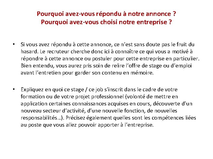 Pourquoi avez-vous répondu à notre annonce ? Pourquoi avez-vous choisi notre entreprise ? •