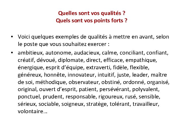 Quelles sont vos qualités ? Quels sont vos points forts ? • Voici quelques