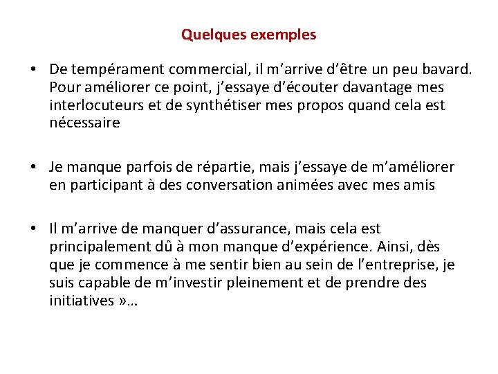 Quelques exemples • De tempérament commercial, il m’arrive d’être un peu bavard. Pour améliorer