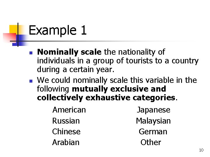 Example 1 n n Nominally scale the nationality of individuals in a group of