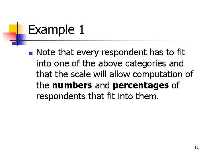 Example 1 n Note that every respondent has to fit into one of the