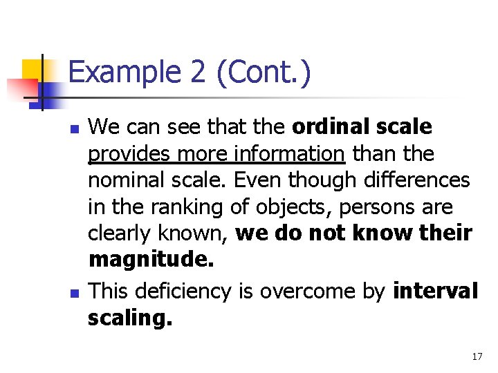 Example 2 (Cont. ) n n We can see that the ordinal scale provides
